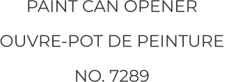 PAINT CAN OPENER  OUVRE-POT DE PEINTURE  NO. 7289